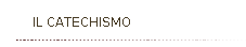 IL CATECHISMO